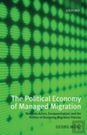 The Political Economy Of Managed Migration
