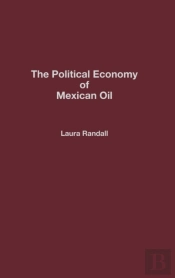 The Political Economy Of Mexican Oil