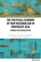 The Political Economy Of New Regionalism In Northeast Asia