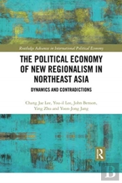 The Political Economy Of New Regionalism In Northeast Asia