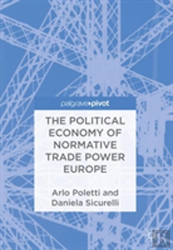 Bertrand.pt - The Political Economy Of Normative Trade Power Europe