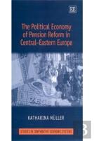 The Political Economy Of Pension Reform In Central-Eastern Europe