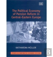 The Political Economy Of Pension Reform In Central-Eastern Europe