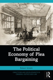 The Political Economy Of Plea Bargaining