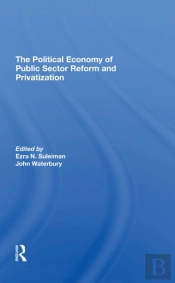 The Political Economy Of Public Sector Reform And Privatization