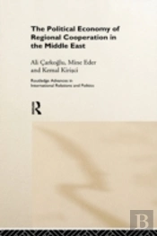 The Political Economy Of Regional Cooperation In The Middle East
