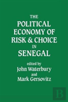 The Political Economy Of Risk And Choice In Senegal