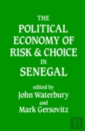 The Political Economy Of Risk And Choice In Senegal