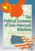 The Political Economy Of Sinoâ€“American Relations Â€“ A Greater China Perspective