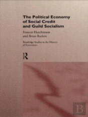 The Political Economy Of Social Credit And Guild Socialism