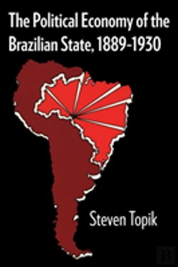 Bertrand.pt - The Political Economy Of The Brazilian State, 1889â€“1930