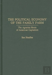 The Political Economy Of The Family Farm