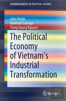 The Political Economy Of Vietnamâ€™S Industrial Transformation