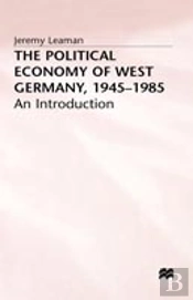 The Political Economy Of West Germany, 1945â€“85