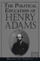 The Political Education Of Henry Adams