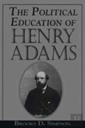 The Political Education Of Henry Adams