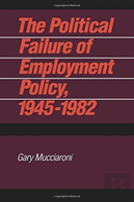 The Political Failure Of Employment Policy, 1945-1982