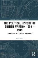The Political History Of British Aviation 1909â€“1949
