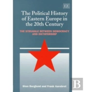 The Political History Of Eastern Europe In The 20th Century