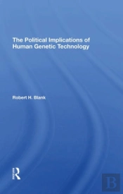 The Political Implications Of Human Genetic Technology