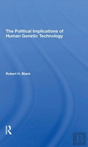 The Political Implications Of Human Genetic Technology