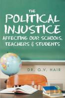 The Political Injustice Affecting Our Schools, Teachers And Students