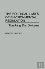 The Political Limits Of Environmental Regulation