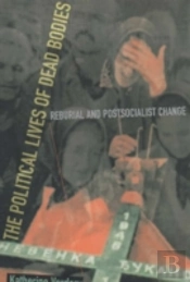 The Political Lives Of Dead Bodies