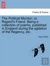 The Political Monitor; Or, Regent'S Frie