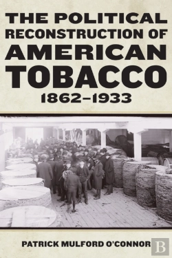 Bertrand.pt - The Political Reconstruction Of American Tobacco, 1862-1933