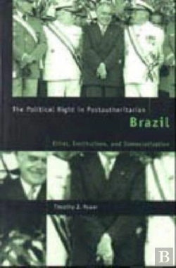 Bertrand.pt - The Political Right In Postauthoritarian Brazil Elites, Institutions And Democratization