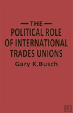 Bertrand.pt - The Political Role Of International Trades Unions