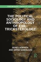 The Political Sociology And Anthropology Of Evil: Tricksterology