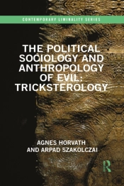 The Political Sociology And Anthropology Of Evil: Tricksterology