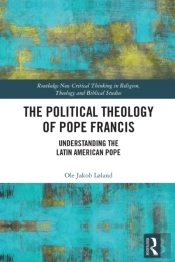 The Political Theology Of Pope Francis