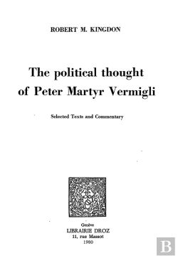 Bertrand.pt - The Political Thought Of Peter Martyr Vermigli :