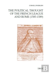 The Political Thought Of The French League And Rome (1585-1589)