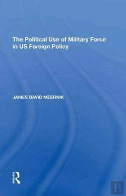 Bertrand.pt - The Political Use Of Military Force In Us Foreign Policy