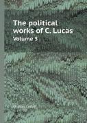 The Political Works Of C. Lucas Volume 5