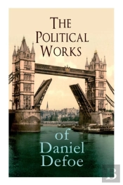 The Political Works Of Daniel Defoe