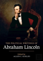 The Political Writings Of Abraham Lincoln