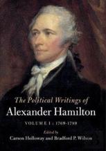 The Political Writings Of Alexander Hamilton: Volume 1, 1769-1789