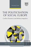 The Politicisation Of Social Europe - Conflict Dynamics And Welfare Integration