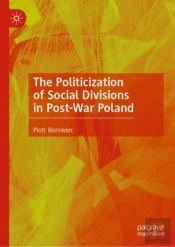 The Politicization Of Social Divisions In Post-War Poland