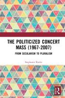The Politicized Concert Mass (1967-2007)