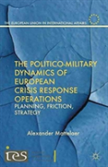 The Politico-Military Dynamics Of European Crisis Response Operations