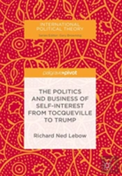 The Politics And Business Of Self-Interest From Tocqueville To Trump