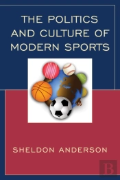 The Politics And Culture Of Modern Sports