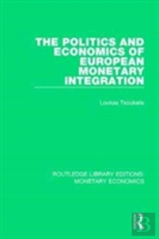 The Politics And Economics Of European Monetary Integration
