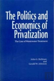 The Politics And Economics Of Privitization